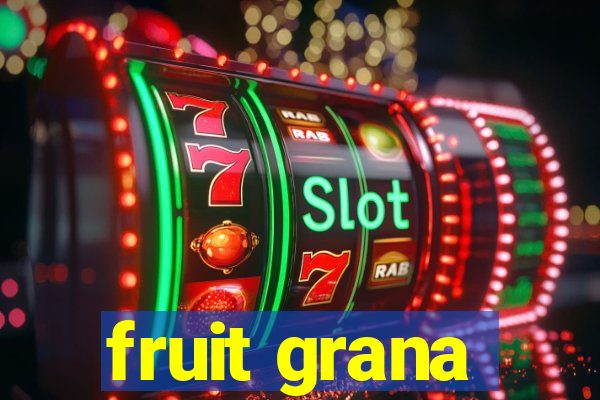 fruit grana